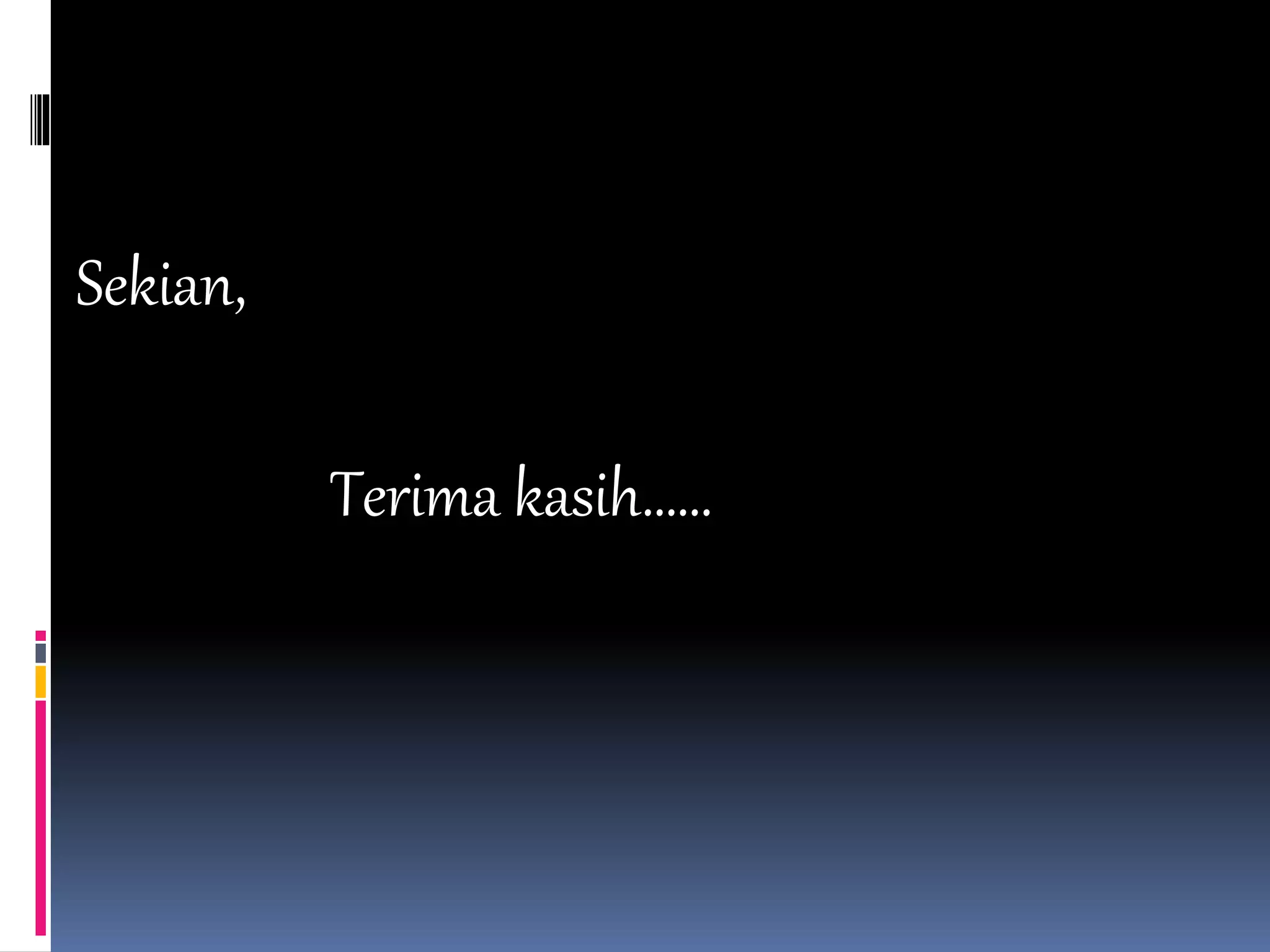 Sekian,
Terima kasih……
 
