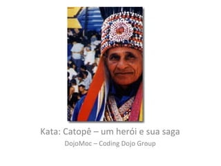 Kata: Catopê – um herói e sua saga DojoMoc – Coding Dojo Group 