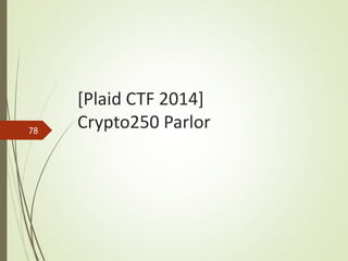 [Plaid CTF 2014]
Crypto250 Parlor78
 