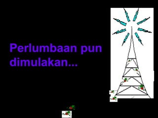 Perlumbaan pun
dimulakan...
 