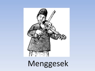 Menggesek
 