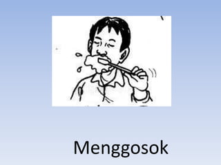 Menggosok
 