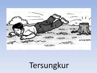 Tersungkur
 