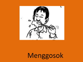 Menggosok
 