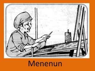 Menenun
 