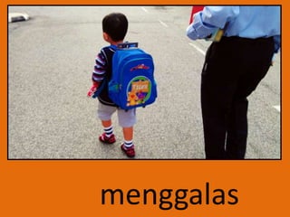 menggalas
 