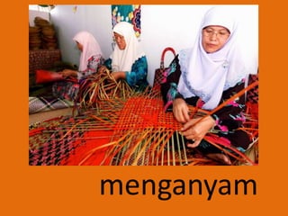 menganyam
 