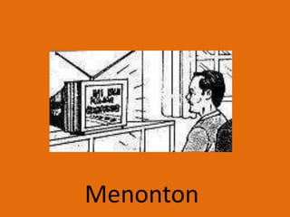 Menonton
 