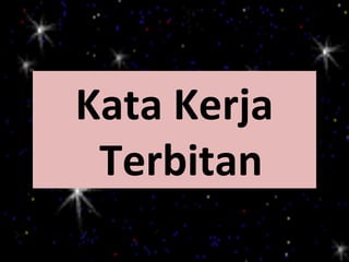 Kata Kerja
 Terbitan
 