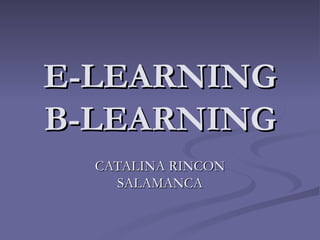 E-LEARNING B-LEARNING CATALINA RINCON SALAMANCA 