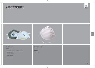 ARBEITSSCHUTZ




                                                                        LA




FILTERMASKE                                          FILTERMASKE
FFP3D                                                FFP1
- für den Einsatz gegen feste und ﬂüssige Aerosole   4899-11
- einstellbare Bänder                                Feinstaub
- umlaufende Dichtlippe
- Feinstaub mit Ventil

7915-000-300




                                                                   13
 