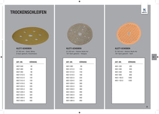 TROCKENSCHLEIFEN




  KLETT-SCHEIBEN               KLETT-SCHEIBEN                KLETT-SCHEIBEN
  Ø 150 mm - Gold, Mirka       Ø 150 mm – Norton Multi-Air   Ø 150 mm – Norton Multi-Air
  6-fach gelocht, Hutchinson   181-fach gelocht – Norgrip    181-fach gelocht - Soft
                                                                                               LA


  ART.-NR.        KÖRNUNG      ART.-NR.        KÖRNUNG       ART.-NR.        KÖRNUNG

  4657-040         40          4651-080         80           4651-320         320
  4657-060         60          4651-012-0      120           4651-400         400
  4657-080         80          4651-015-0      150           4651-500         500
  4657-010-0      100          4651-018-0      180           4651-800         800
  4657-012-0      120          4651-022-0      220           4651-100-0      1000
  4657-015-0      150          4651-024-0      240           4651-150-0      1500
  4657-018-0      180          4651-028-0      280
  4657-022-0      220          4651-032-0      320
  4657-024-0      240          4651-036-0      360
  4657-028-0      280          4651-040-0      400
  4657-032-0      320          4651-050-0      500
  4657-040-0      400          4651-060-0      600
  4657-050-0      500          4651-080-0      800


                                                                                           9
 