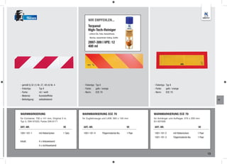 TRUCKER
                                                      WIR EMPFEHLEN...
                                                      Terpanol
                                                      High-Tech-Reiniger
                                                      - entfernt Öle, Fette, Klebstoffreste,
                                                        Wachse, wasserfester Edding, Grafﬁti

                                                      2897-309 | VPE: 12
                                                      400 ml




- gemäß § 32 (1) Nr. 27, 49 (4) Nr. 4             - Folientyp: Typ II                                   - Folientyp: Typ II
- Folientyp:      Typ II                          - Farbe:     gelb / orange                            - Farbe:     gelb / orange
- Farbe:          rot / weiß                      - Norm:      ECE 70                                   - Norm:      ECE 70
- Material:       Kunststofffolie
- Befestigung:    selbstklebend                                                                                                                                FT




WARNMARKIERUNG                                   WARNMARKIERUNG ECE 70                                  WARNMARKIERUNG ECE 70
für Container, 700 x 141 mm, Original 3 m,       für Zugfahrzeuge und LKW, 565 x 140 mm                 für Anhänger und Auflieger, 570 x 200 mm
Typ 2, DIN 67520, Farbe DIN 6171                                                                        E4 007009

ART.-NR.                                VE        ART.-NR.                                     VE       ART.-NR.                                 VE

1001-181-1          mit Kleberücken     1 Satz    1001-181-4              Trägermaterial Alu   1 Paar   1001-181-2          mit Kleberücken      1 Paar
                                                                                                        1001-181-3          Trägermaterial Alu   1 Paar
Inhalt:             4 x linksweisend
                    4 x rechtsweisend


                                                                                                                                                          13
 