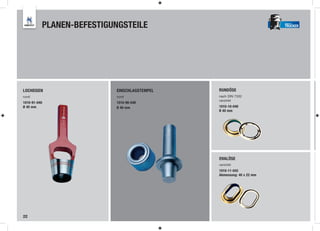PLANEN-BEFESTIGUNGSTEILE                                   TRUCKER




LOCHEISEN                 EINSCHLAGSTEMPEL   RUNDÖSE
rund                      rund               nach DIN 7332
                                             verzinkt
1010-91-040               1010-90-040
Ø 40 mm                   Ø 40 mm            1010-10-040
                                             Ø 40 mm




                                             OVALÖSE
                                             verzinkt
                                             1010-11-042
                                             Abmessung: 40 x 22 mm




22
 