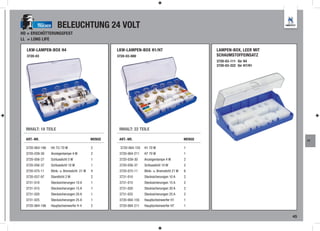TRUCKER      BELEUCHTUNG 24 VOLT
HD = ERSCHÜTTERUNGSFEST
LL = LONG LIFE

  LKW-LAMPEN-BOX H4                                  LKW-LAMPEN-BOX H1/H7                                LAMPEN-BOX, LEER MIT
  3720-03                                            3720-03-000                                         SCHAUMSTOFFEINSATZ
                                                                                                         3720-03-111 für H4
                                                                                                         3720-03-222 für H7/H1




  INHALT: 18 TEILE                                    INHALT: 22 TEILE

  ART.-NR.                                   MENGE    ART.-NR.                                   MENGE                                FT

  3720-064-196   H4 75 / 70 W                2        3720-064-155   H1 70 W                     1
  3720-039-30    Anzeigenlampe 4 W           2        3720-064-211   H7 70 W                     1
  3720-056-27    Schlusslicht 5 W            1        3720-039-30    Anzeigenlampe 4 W           2
  3720-056-37    Schlusslicht 10 W           1        3720-056-37    Schlusslicht 10 W           2
  3720-075-11    Blink- u. Bremslicht 21 W   4        3720-075-11    Blink- u. Bremslicht 21 W   6
  3720-037-97    Standlicht 2 W              2        3731-010       Stecksicherungen 10 A       2
  3731-010       Stecksicherungen 10 A       1        3731-015       Stecksicherungen 15 A       2
  3731-015       Stecksicherungen 15 A       1        3731-020       Stecksicherungen 20 A       2
  3731-020       Stecksicherungen 20 A       1        3731-025       Stecksicherungen 25 A       2
  3731-025       Stecksicherungen 25 A       1        3720-064-155   Hauptscheinwerfer H1        1
  3720-064-196   Hauptscheinwerfer H 4       2        3720-064-211   Hauptscheinwerfer H7        1

                                                                                                                                 45
 