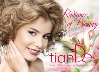 Radiance
             	 of Beauty


Product Catalogue – 2012 • Katalog produktów – 2012
 