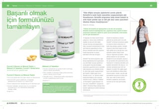 2
22          Temel	|	Formül	2	|	Bitkisel	Lif	Tabletleri	|	Başarı	Öyküleri                                                                                                                                                                                                                                           23



Başarılı olmak                                                                                                                             “Elde ettiğim sonuçlar şüphelerimi anında giderdi;
                                                                                                                                           Herbalife’la sanki hiçbir yiyecekten vazgeçmemişim gibi


için formülünüzü
                                                                                                                                           hissediyorum. Herbalife programını takip etmek kolaydı ve
                                                                                                                                           artık hiçbir şekilde cips ve tatlı gibi abur cubur yiyecekleri
                                                                                                                                           tüketme ihtiyacı hissetmiyorum.”


tamamlayın
                                                                                                                                           Beate Arlt, Almanya

                                                                                                                                           “Yıllardır kilo kontrolü için uğraşıyordum ve bu beni çok yoruyordu.
                                                                                                                                           Herbalife ürünlerini keşfettiğimden beri, uygulaması kolay “günde iki Shake”
                                                                                                                                           programıyla başlayarak sağlıklı bir yaşam tarzını benimsedim. Artık kendimi
                                                                                                                                           yeni biri gibi hissediyorum!”

                                                                                                                                           16 Yaşımdan beri kilomu kontrol etmeye                               Kendimi iyi hissetmek ve sıkıntımı
                                                                                                                                           çalışıyorum. Zaman zaman hedeﬂerime                                  gidermek için yemek yerdim ama artık
                                                                                                                                           ulaştığım da oldu ama elde ettiğim                                   Herbalife® ürünleriyle tamamlanan sağlıklı
                                                                                                                                           sonuçları korumayı asla başaramadım.                                 bir beslenme düzeni sürdürmenin ne
                                                                                                                                           Hatta, sonuçlarımı koruyamamak bir yana,                             kadar kolay olduğunu gördüm. Herbalife
                                                                                                                                           eski beslenme alışkanlıklaırıma döner                                programını takip etmek kolaydı ve artık
                                                                                                                                           dönmez eskisinden daha kötü oluyordum.                               hiçbir şekilde cips ve tatlı gibi abur cubur
                                                                                                                                           Kıyafet alışverişinden ve aynaya                                     yiyecekleri tüketme ihtiyacı hisset-
                                                                                                                                           bakmaktan nefret eder olmuştum.                                      miyorum. Bugünlerde çok aktiﬁm - dansa
                                                                                                                                                                                                                gitmeyi seviyorum ve aynı zamanda
                                                                                                                                           Herbalife® kilo kontrol programını uygu-                             köpeğimle her gün yürüyüşlere çıkıyorum.
                                                                                                                                           lamaya başladığımda biraz kuşkuluydum                                Her gün kendime olan güvenimde de artış
                                                                                                                                           ama elde ettiğim sonuçlar şüphelerimi                                hissediyorum ve alışverişe çıkmaktan, yeni
                                                                                                                                           anında giderdi! Geçmişte denediğim                                   kıyafetler denemekten zevk alıyorum - bir
Formül 2 Vitamin ve Mineral Tablet ve                              Bitkisel Lif Tabletleri                                                 programları uygulamak zordu ve genellikle                            zamanlar aynalardan kaçan birisi için
Bitkisel Lif Tabletleri, Formül 1 Shake’lerini                     •		 indirimi	desteklemek	için	günlük	lif	alımını	artırmaya	
                                                                     S                                                                     halsiz kalıyordum ama Herbalife ürünleri                             değişimin ta kendisi! Yeni sağlıklı yaşam
tamamlamak	için	geliştirilmiştir.                                    yardımcı	olacak	gıda	takviyesi
                                                                                                                                           ile, sanki hiçbir şeyden vazgeçmemişim                               tarzım artık tükettiklerime dikkat ettiğim
                                                                   •		 rtık	maddeler	ve	toksinlerin	doğal	yoldan	atılmasına	
                                                                     A                                                                     gibi hissettim. Sağlıklı yaşam tarzım                                anlamına geliyor; örneğin; cips gibi yağlı
                                                                     yardımcı	olacak	çözünür	lif	içerir
Formül 2 Vitamin ve Mineral Tablet                                                                                                         Herbalife Formül 1 ve “günde iki Shake”                              yiyeceklerden kaçınıyorum ve daha fazla
                                                                   •		 erbalife	Formül	1	Shake’leriyle	birlikte	kullanıldığında	
                                                                     H
•		 ücut	için	gerekli	olan	20’yi	aşkın	vitamin	ve	mineral	sunar.
  V
                                                                     sindirimi	desteklemeye	yardımcı	olur
                                                                                                                                           programıyla başladı ve aynı zamanda                                  hindi, tavuk, balık ve sebze yiyorum.
•		 ormal	kemik	yapısını	geliştirmek	ve	bağışıklığı	
  N                                                                                                                                        Herbalife Formül 2, Bitkisel Lif Tabletleri                          Herbalife’a teşekkürler, artık kendimi                                       RU BESLE
  desteklemek	için	kalsiyum	ve	D	vitamini	içerir
                                                                   180 tablet #3114                                                                                                                                                                                                        OĞ
                                                                                                                                           ve Thermojetics® Çayları kullandım. Bir                              tamamen yeni bir insan gibi hissediyo-




                                                                                                                                                                                                                                                                                                    N
                                                                                                                                                                                                                                                                                    D
•		 nerji	metabolizmasını	desteklemek	için	B	vitaminleri	içerir
  E                                                                  Ek bilgiler                                                           süre sonra, Herbalifeline®’ı programıma                              rum!” *




                                                                                                                                                                                                                                                                                                            K AL
                                                                                                                                                                                                                                                                                 A K TİF
•		 erbest	radikallerin	zararına	karşı	vücut	hücrelerinin	
  S                                                                  Araştırmalar insanların %80’inin uzmanlarca önerilen en az 24         ekledim. Vücuduma ihtiyaç duyduğu temel
  korunması	için	C	ve	E	vitaminlerinin	antioksidan	                  gramlık günlük lif alımını yapamadıklarını gösteriyor. Meyve,         besinleri sağlamak için ürünleri kullanmayı




                                                                                                                                                                                                                                                                                                        LI
  desteğini	sağlar                                                   sebze ve tam tahıllı gibi yiyeceklerden sağlanan sağlıklı lif                                                                                                                                                     AL




                                                                                                                                                                                                                                                                                                    IK
                                                                                                                                                                                                                                                                                    K
                                                                                                                                           sürdürüyorum.                                                                                                                                                L
90 tablet #3115
                                                                     kaynaklarına ek olarak uygun bir gıda takviyesi de lif tüketiminizi                                                                                                                                                         SAĞ
                                                                     artırmaya yardımcı olabilir.

                                                                                                                                           * Sizin elde edeceğiniz sonuçlar farklılık gösterebilir. Beslenme ve kilo kontrolü programında elde edeceğiniz sonuçlar vücudunuzun
                                                                                                                                             metabolik tepkisine bağlıdır.




                          30 yıldır yaşamları değiştiriyor                                                                                            Herbalife ve ürünleriyle ilgili daha fazla bilgi için www.herbalife.com.tr’yi ziyaret edebilir ya da Distribütörünüzle temasa geçebilirsiniz
 