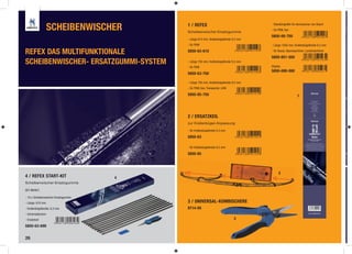 SCHEIBENWISCHER       1 / REFEX
                                          Scheibenwischer-Ersatzgummis
                                                                                      - Standardgröße für Aerowischer von Bosch
                                                                                      - für PKW, Van

                                                                                      5850-00-750
                                          - Länge 610 mm; Krallenbügelbreite 6,3 mm
                                          - für PKW                                   - Länge 1050 mm; Krallenbügelbreite 8,5 mm

REFEX DAS MULTIFUNKTIONALE                5850-63-610                                 - für Busse, Baumaschinen, Landmaschinen

                                                                                      5850-851-050
SCHEIBENWISCHER- ERSATZGUMMI-SYSTEM       - Länge 750 mm; Krallenbügelbreite 6,3 mm
                                                                                      Display
                                          - für PKW
                                                                                      5850-000-000
                                          5850-63-750

                                          - Länge 750 mm; Krallenbügelbreite 8,5 mm
                                          - für PKW, Van, Transporter, LKW

                                          5850-85-750                                                     1




                                          2 / ERSATZKEIL
                                          zur Krallenbügel-Anpassung

                                          - für Krallenbügelbreite 6,3 mm

                                          5850-63

                                          - für Krallenbügelbreite 8,5 mm

                                          5850-85



                                                                                           2
4 / REFEX START-KIT                   4
Scheibenwischer-Ersatzgummis

SET-INHALT:

- 10 x Scheibenwischer-Ersatzgummis
- Länge: 610 mm                           3 / UNIVERSAL-KOMBISCHERE
- Krallenbügelbreite: 6,3 mm              8714-05
- Universalschere
- Ersatzkeil                                                                 3
5850-63-699


26
 
