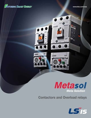 Meta Solution
Meta Solution
Contactors and Overload relays
 