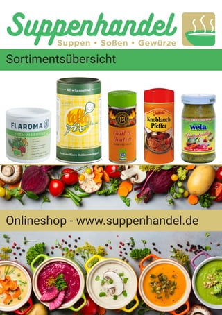 Sortimentsübersicht
Onlineshop - www.suppenhandel.de
 