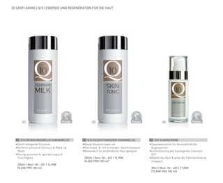 01 02 03
D
E
R
M
A
T
O
LOGICALLYCO
N
F
I
R
M
E
D
D
E
R
M
A
T
O
LOGICALLYCO
N
F
I
R
M
E
D
D
E
R
M
A
T
O
LOGICALLYCO
N
F
I
R
M
E
D
30 | ANTI-AGING | Q10 | ENERGIE UND REGENERATION FÜR DIE HAUT
01 Q10 REINIGUNGSMILCH (HAMAMELIS)
•	
Sanft reinigende Emulsion
•	
Entfernt schonend Schmutz & Make Up
Reste
•	
Reinigt porentief & spendet zugleich
Feuchtigkeit
	 200ml | Best.-Nr.: 401 | 16,90€
	(8,45€ PRO 100 ml)
02 Q10 GESICHTSWASSER (HAMAMELIS)
•	
Beugt Hautreizungen vor
•	Klärendes & erfrischendes Gesichtswasser
•	
Besonders für empfindliche Haut geeignet
	 200ml | Best.-Nr.: 402 | 16,90€
	(8,45€ PRO 100 ml)
03 Q10 AUGENCREME
•	
Spezialemulsion für die empfindliche
Augenpartien
•	
Unterstützung des hauteigenen Coenzym
Q10
•	
Glättet die Haut & wirkt der Fältchenbildung
entgegen
	 30ml | Best.-Nr.: 405 | 21,00€
	 (70,00€ PRO 100 ml)
 