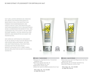 DERMATO
LOGICALLYCO
NFIRMED
DERMATO
LOGICALLYCO
NFIRMED
01 02
38 | WAID EXTRAKT | PFLEGEKONZEPT FÜR EMPFINDLICHE HAUT
SEIT 4000 JAHREN WERDEN DIE VORZÜGE
DES WAIDS VON MENSCHEN GENUTZT.
WAID DIENTE IM ALTEN ÄGYPTEN ZUM
FÄRBEN DER MUMIENBÄNDER UND
SORGTE DAFÜR, DASS DEN WERTVOLLEN
HINTERBLIEBENDEN PILZE UND BAKTERIEN
KEINE SCHWIERIGKEITEN BEREITETEN. DEN
LEBENDEN HIELTEN STOFFE, DIE MIT WAID
GEFÄRBT WAREN, LÄSTIGE INSEKTEN VOM
KÖRPER UND BEWAHRTEN SIE DAMIT VOR
KRANKHEITEN.
DER GRIECHE HIPPOKRATES ERKANNTE
KLAR DIE BEDEUTUNG FÜR DIE MENSCHEN
UND DEREN WOHLBEFINDEN. DIE VON
UNS WEITERENTWICKELTEN POSITIVEN
EIGENSCHAFTEN IN DER VEGAS
WAIDPFLEGESERIE SETZT SOMIT EINEN
NEUEN MEILENSTEIN IN DER PFLEGENDEN
KOSMETIK.
01 WAID – TAGESCREME
•	Geeignet für empfindliche & zu Trockenheit
neigenden Haut
•	Das Fluid reguliert den Fett- &
Feuchtigkeitsgehalt der Haut
•	Optimal bei unreiner Haut
•	Stärkt die natürliche Widerstandskraft der Haut
	 50ml | Best.-Nr.: 512 | 20,50€
	(41,00€ PRO 100 ml)
02 WAID – NACHTCREME
•	Unterstützt die natürliche Regeneration der Haut
während der Nacht
•	Vorbeugung  der vorzeitigen Hautalterung
•	Optimale Pflege bei unreiner Haut
	 50ml | Best.-Nr.: 513 | 20,50€
	 (41,00€ PRO 100 ml)
 