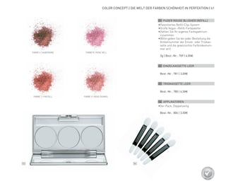 03 04
COLOR CONCEPT | DIE WELT DER FARBEN SCHÖNHEIT IN PERFEKTION | 61
01 PUDER ROUGE BLUSHER (REFILL)
•	Patentiertes Refill-Clip-System
•	Große Vegas –Refill-Farbpalette
•	Stellen Sie Ihr eigenes Farbspektrum
zusammen
•	(Bitte geben Sie bei jeder Bestellung die
Artikelnummer der Einzel- oder Triokas-
sette und die gewünschte Farbindexnum-
mer an!)
	 3g | Best.-Nr.: 709 | 4,00€
02 EINZELKASSETTE LEER
	 Best.-Nr.: 781 | 3,00€
03 TRIOKASSETTE LEER
	 Best.-Nr.: 780 | 6,50€
04 APPLIKATOREN
•	5er-Pack, Doppelseitig
	 Best.-Nr.: 806 | 3,50€
FARBE 7 | PASTELL FARBE 9 | ROSE DUNKEL
FARBE 6 | AUBERGINE FARBE 8 | ROSE HELL
 