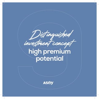 high premium
potential
Distinguished
investment concept
 