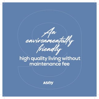 high qualitylivingwithout
maintenancefee
An
environmentally
friendly
 