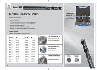BOHREN

     PLATINUM - HSCO SPIRALBOHRER                                                                        BOHRERKOFFER
                                                                                                         4628-025-10
                                                                                                         Ø 2,5-10,0 mm
     Bohrer für höherfeste Stähle!
                                                                                                         (0,5 mm steigend)

     - ideal für VA Materialien
     - moderner Schnellstahlbohrer mit breitem Anwendungsspektrum
     - hohe Prozesssicherheit auch bei langspanenden Werkstoffen
     - speziell entwickelte Spitzengeometrie
     - gutes Zentrierverhalten, hohe Bohrungsqualität
     - geringeres Drehmoment und geringe Vorschubkraft notwendig


     SPEZIALBOHRER
     DIN 1897, profilgeschliffen, rechtsschneidend


     ART.-NR.         Ø                ART.-NR.       Ø
                                                                    4-FLÄCHENANSCHLIFF
                                                                    - Verringerung der Vorschubkraft

     4628-25          2,5 mm           4628-75            7,5 mm     um 30 % durch Kernausspitzung

     4628-30          3,0 mm           4628-80            8,0 mm
     4628-32          3,2 mm           4628-85            8,5 mm
     4628-35          3,5 mm           4628-90            9,0 mm
                                                                    SPITZENWINKEL 118°
     4628-40          4,0 mm           4628-95            9,5 mm
                                                                    - gutes Eindringverhalten
     4628-42          4,2 mm           4628-100       10,0 mm
                                                                    - präzisionsgeschliffen
     4628-45          4,5 mm           4628-102       10,2 mm
     4628-50          5,0 mm           4628-105       10,5 mm
     4628-55          5,5 mm           4628-110       11,0 mm
                                                                                                          Querschnitt an     Querschnitt am
     4628-60          6,0 mm           4628-115       11,5 mm       SONDERAUSSPITZUNG                       der Spitze         Spiralende

     4628-65          6,5 mm           4628-120       12,0 mm       - optimales Eigenzentrierverhalten
                                                                     ohne Vorbohren oder Ankörnen
     4628-68          6,8 mm           4628-125       12,5 mm
     4628-70          7,0 mm           4628-130       13,0 mm


20
 