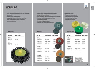 NORMLOC                                                                                                                                                                            KR




- Durch die extrem offene Struktur, sind hohe Standzeiten   - Extrem flexible Gewebeschleifscheiben, mit sehr            Ideal geeignet für das:
  gewährleistet                                               geringer Wärmeentwicklung                                  - Freilegen von Schweißpunkten
- Äußerst geringe Hitzeentwicklung                          - Ideal geeignet für das Schleifen in Sicken und Rundungen   - Entfernen von Dichtungsmassen,
- Ideal geeignet für das Entfernen von losem Rost,          - Entfernen von Dichtungsmassen und Resten                     Unterbodenschutz und Resten
  alten Lacken sowie Karosserie-Dichtmassen                   von Feststoffdichtungen                                      von Feststoffdichtungen.
  und Unterbodenschutz.                                     - Schleifen von Spachtelmassen
                                                            - Entfernen alter Lacke und Grundierungen




    BLACKLOC                                                SANDLOC                                                          BRISTLE DISC

    ART.-NR.          MAX. U/MIN.                           ART.-NR.            AUSFÜHRUNG        MAX. U/MIN.                ART.-NR.           AUSFÜHRUNG MAX. U/MIN.

    Ø 50 mm                                                 Ø 50 mm                                                          Ø 50 mm
    4679-47           30.000                                4679-22-50          fein - blau        30.000                    4679-44             fein - weiß         25.000
                                                            4679-23-50          mittel - braun     30.000                    4679-45             mittel - gelb       25.000
    Ø 75 mm                                                 4679-25-50          grob - gelb        30.000                    4679-46             grob - grün         25.000
    4679-48           20.000
                                                            Ø 75 mm                                                          Ø 75 mm
                                                            4679-22-75          fein - blau        20.000                    4679-46-75          grob - grün         15.000
                                                            4679-23-75          mittel - braun     20.000                    4679-90-931         Aufnahmesystem
                                                            4679-25-75          grob - gelb        20.000


                                                            Ø 115 mm
                                                                                                                                                 Freilegen der Schweiß-
                                                            4679-22-115         fein - blau                                                      punkte für das exakte
                                                                                                                                                 Ausbohren, mit Mini-
                                                            4679-23-115         mittel - braun
                                                                                                                                                 Einhand-Winkelschleifer
                                                            4679-25-115         grob - gelb                                                      (Art.-Nr. 8696-1-51),
                                                                                                                                                 Drehzahl 20.000 U/min..


                                                                                                                                                                              27
 