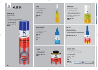 KLEBEN                        FIXIT
                                                Sekundenkleber-Gel
                                                                                   FIXIT ACTIV
                                                                                   Härtungsbeschleuniger
                                                                                   für Cyanacrylat-Kleber
                                                - tropft und ﬂießt nicht
                                                - zieht keine Fäden                - auch für normale Sekundenkleber

SUPER-GLUE                                      - Basis: Cyanacrylat               - unterstützt Fixit bei der Verklebung von
                                                                                    großen Spalten und porösen Flächen
Kraftsprühkleber                                2898-554
                                                20 g                               - Basis: Cyanacrylat
Verklebt:
                                                                                   2898-554-150
- Schaumstoffen, Jute, Filz, Polystyrolschaum
                                                                                   150 ml
- Papier, Pappe, Kunststofffolien
- verschiedene Kunststoffe

2898-552 | VPE: 12
400 ml
                                                SUPERSCHNELL                     RAPIDO
                                                Sekundenkleber                   Sekundenkleber für
                                                                                 extreme Belastungen
                                                - für die klassische Anwendung
                                                - Basis: Cyanacrylat             - für extreme Belastungen und ﬂexible Verklebungen
                                                                                 - Basis: Cyanacrylat
                                                2898-555
                                                5g                               2898-555-100 | VPE: 12
                                                                                 20 g
                                                2898-556
                                                20 g




                                                PROFIX                             REPAIR-STICK
                                                Profilgummi-Kleber                 2 K Metall-Reparatur-Knetmasse
                                                - für Gummiverklebungen            - von -50° C bis +120° C, kurzfristig 150° C
                                                2898-551 | VPE: 12                 - härtet schrumpffrei aus
                                                180 g                              INHALT: 115 g
                                                                                   2898-600
                                                                                   Stahl

                                                                                   2898-601
                                                                                   Aluminium

30
 