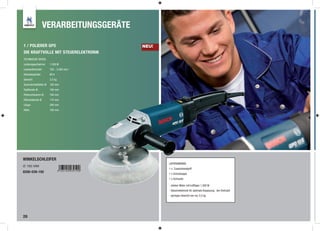 VERARBEITUNGSGERÄTE

1 / POLIERER GPO                         NEU!
DIE KRAFTVOLLE MIT STEUERELEKTRONIK
TECHNISCHE DATEN:
Leistungsaufnahme:   1.200 W
Leerlaufdrehzahl:    750 - 3.000 min-¹
Antriebsspindel:     M14
Gewicht:             3,5 kg
Gummischleifteller-Ø: 180 mm
Topfbürste-Ø:        100 mm
Polierschwamm-Ø:     160 mm
Flächenbürste-Ø:     175 mm
Länge:               289 mm
Höhe:                106 mm




WINKELSCHLEIFER
                                                LIEFERUMFANG:
Ø 160 MM
                                                1 x Zusatzshandgriff
8200-039-192                                    1 x Schutzkappe
                                                1 x Schraube

                                                - starker Motor mit kräftigen 1.200 W
                                                - Steuerelektronik für optimale Anpassung der Drehzahl
                                                - geringes Gewicht von nur 3,5 kg




28
 