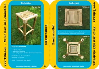 Barhocker                                                                        Barhocker




                                                                                                                                                                             www.Tahas.de - Natur lässt sich einrichten.
www.Tahas.de - Natur lässt sich einrichten.




                                                                                               Bambusmöbel


                                                                                                             Bambusmöbel
                                                                                                                           Der Grund für die Stabilität unserer Barhocker:
                                                                                                                           dickes Bambusholz und stabile Verarbeitung!




                                              Barhocker MACHTAN

                                              - äußerst robust
                                              - besonders langlebig
                                              - sehr gut geeignet für den Gastronomiebereich

                                              Sitzfläche: ca. 38 cm x 38 cm
                                              Sitzhöhe: ca. 80 cm

                                              Preis: 134,00 EUR inkl. MwSt.



                                  6                 Gastromöbel: Barstühle & Minibar           K3                  K4               Gastromöbel: Barstühle & Minibar         7
 