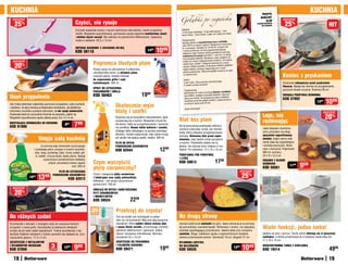 KUCHnIa                                                                                                                                                                                                                                  PRZEPIS
                                                                                                                                                                                                                                                                                   KUCHnIa
  osZcZędŹ

    25    %                                                    Czyści, nie rysuje                                                                  Gołąbki po cygańsku                                                                  MaRLEnY
                                                                                                                                                                                                                                            KLIM
                                                                                                                                                                                                                                     pRZEDSTaWICIELKI
                                                                                                                                                                                                                                          BETTERWaRE
                                                                                                                                                                                                                                                            osZcZędŹ

                                                                                                                                                                                                                                                             25%                                    hIt
                                                               Zmywak wspaniale usuwa z naczyń uporczywe zabrudzenia, nawet przypalone              Składniki:
                                                                                                                                                                                          kapusty, 1 szkl.
                                                                                                                                                    1/2 kg mięsa mielonego, 1/2 kg białej
                                                               resztki. Wygodnie wyprofilowana, gumowana rączka zapewnia komfortowy chwyt           kaszy manny, 1 duża cebula, 2 jajka, sól
                                                                                                                                                                                             i pieprz do smaku.
                                                               i ułatwia mycie naczyń. Nie zalecany do powierzchni teflonowych. Zapasowa
                                                               myjka w zestawie. 25,5 x 7,5 cm                                                      Przygotowanie:
                                                                                                                                                                                               z szufladką
                                                                                                                                                    Kapustę zetrzeć na wszechstronnej tarce
                                                                                                                                                                                            pnie ją trochę poso-
                                                                                                                                                    (kod 19314) na dużych oczkach. Nastę
                                                                                                                                                                                               aż puści sok
                                                                                                                                                    lić i wymieszać. Odczekać ok. 20-30 min.
                                                                                                                                     1099
                                                               ZMYWaK KUCHEnnY Z ZapaSOWą MYjKą
                                                               Kod 58110                                                      1499                  i mocno ją odcisnąć. Do tak przygotowa
                                                                                                                                                                                             nej kapusty
                                                                                                                                                                                             kaną za pomocą
                                                                                                                                                    wkładamy mięso mielone, drobno posie                      ę
                                                                                                                                                     szatkownicy   do warzyw (kod 58217 - patrz str. 2) cebul
                                                                                                                                                                                                            do
                                                                                                                                                     oraz pozostałe  składniki. Wyrabiamy masę, dodajemy
                                                                                                                                                                                                 ny). Formujemy
                                                                                                                                                     smaku sól i pieprz (najlepiej świeżo zmielo
  osZcZędŹ
                                                                             pogromca tłustych plam
    20%
                                                                                                                                                                                            zamy je w kaszy
                                                                                                                                                     niezbyt duże „kotlety”, następnie obtac
                                                                                                                                                                                              wielkość gołąbków
                                                                                                                                                     mannej. (Należy pamiętać, że docelowa
                                                                                                                                                                                            one w sosie
                                                                             Rozpyl spray na zabrudzenia w piekarniku,                                będzie większa, ponieważ napęcznieją
                                                                                                                                                                                            ki smażymy na oleju
                                                                             odczekaj kilka minut, aż aktywna piana                                   podczas gotowania). Obtoczone gołąb
                                                                             rozpuści plamy. Idealny również
                                                                                                                                                      na złocisty kolor.
                                                                                                                                                                                                                                                           Koniec z pryskaniem
                                                                             do czyszczenia grilla i szyb                                             Zalewa:
                                                                                                                                                                                              go,
                                                                             kominkowych. 500 ml                                                      4 szkl. wody, 100 g przecieru pomidorowe                                                             Doskonale zabezpiecza przed pryskaniem
                                                                                                                                                      2 rosołki w kostce drobiowe
                                                                                                                                                                                                                                                           tłuszczu. Nadaje się również do przygotowania
                                                                             SpRaY DO CZYSZCZEnIa
                                                                                                                                                      Przygotowanie:                                                                                       pysznych klusek na parze. Średnica 28 cm
                                                                             pIEKaRnIKÓW I GRILLa                                                                                             ka z dzióbkiem
                                                                                                                                                      Odmierzamy litr wody za pomocą dzban

Usuń przypalenia                                                             KOD 58463                                   19 99
                                                                                                                                                      (kod 59361), dodajemy pozostałe składn
                                                                                                                                                      dzamy do wrzenia. Do gotującej się zalew
                                                                                                                                                                                               iki i doprowa-
                                                                                                                                                                                                y wkładamy
                                                                                                                                                                                                                                                           OKRąGŁa pOKRYWKa OCHROnna
                                                                                                                                                                                                                                                           KOD 57892
Gdy trzeba zeskrobać najbardziej uporczywe przypalenia z płyty kuchenki
                                                                                                Skutecznie myje
                                                                                                                                                      wcześniej usmażone gołąbki (kotlety)
                                                                                                                                                      na wolnym ogniu przez 40 min.
                                                                                                                                                                                           i podgrzewamy je
                                                                                                                                                                                                                                                                                         1499    1099
i palników, do akcji wkracza profesjonalna skrobaczka. Jej plastikowa                                                                                  Życzę smacznego!
końcówka umożliwia usunięcie zabrudzeń, ale nie rysuje powierzchni.                             blaty i szafki                                                                                                                                                                                  osZcZędŹ
Doskonała także do czyszczenia foremek do pieczenia, patelni itp.
                                                                                                Rozprawi się ze wszystkimi zabrudzeniami, jakie                                                                                           Leje, nie                                              20%
Wygodnie wyprofilowana rączka ułatwia pracę. 6,5 x 5 x 5 cm
                                                                                                przydarzają się w kuchni. Wspaniale zmywa tłu-    Blat bez plam                                                                           rozlewając
nIERYSUjąCa SKROBaCZKa DO KUCHEnKI
Kod 61880
                                                     999      7  99                             ste plamy, ślady po przygotowywaniu i spożywa-
                                                                                                niu posiłków. Usuwa także bakterie i zarazki,
                                                                                                                                                  Na tę pomysłową podstawkę odłożysz
                                                                                                                                                  zarówno pokrywkę rondla, jak również                                                    Lekki dzbanek z komforto-
                                                                                                działając lekko odkażająco za sprawą zawartego                                                                                            wym uchwytem ma długi,
                                                                                                                                                  łyżkę, którą mieszasz przygotowywaną
                                                                                                alkoholu. Szybko odparowuje, więc żadne smugi                                                                                             specjalnie wyprofilowany
                                                                                                                                                  potrawę. Ochronisz blat przed zapla-
                           Umyje całą kuchnię                                                   ani zacieki nie szpecą szafek i blatów. 500 ml
                                                                                                                                                  mieniem, więc będzie mniej sprzątania                                                   dzióbek, dzięki czemu nale-
                                                                                                                                                                                                                                          wanie staje się wygodniejsze
                                                                                                pŁYn DO MYCIa                                     w kuchni. Podstawka składa się na
                               Za pomocą tego doskonale czyszczącego                            pOWIERZCHnI KUCHEnnYCH                            płasko, nie zajmuje dużo miejsca w szu-                                                 i bardziej precyzyjne. Wyko-
                       i wydajnego płynu umyjesz w kuchni wszystko:
                        zlew, okap, kuchenkę, blaty, fronty szafek, pół-
                                                                                                Kod 62544                              1299       fladzie. Po rozłożeniu: 12 x 15 x 10 cm                                                 nany z tworzywa. Pojemność
                                                                                                                                                                                                                                          900 ml, wymiary:
                         ki, kafelki. Zmywa tłuste, lepkie plamy. Nadaje                                                                          pODSTaWKa pOD pOKRYWKĘ                                                                  23 x 9 x 12,5 cm
                                 czyszczonym powierzchniom delikatny                                                                              I ŁYŻKĘ
                                                                             Czym wyczyścić                                                       KOD 59813                                1799                                           DZBanEK Z DŁUGIM

                                                                                                                                                                                                                                                                          959
                                       połysk, pozostawia świeży zapach                                                                                                                                                                   DZIÓBKIEM
                                                                                                                                                                                                                                                                 1199
                                                             kiwi. 500 ml
                                             pŁYn DO CZYSZCZEnIa
                                                                             płytę ceramiczną?                                                                                                                            osZcZędŹ
                                                                                                                                                                                                                                          KOD 59361

                  1599    1399
                                         pOWIERZCHnI KUCHEnnYCH
                                                         Kod 62012
                                                                             Czyści i pielęgnuje płyty ceramiczne
                                                                             i indukcyjne oraz szyby piekarników.                                                                                                          25%
                                                                             Delikatna – nie rysuje czyszczonych
                                                                             powierzchni. 250 ml
  osZcZędŹ
                                                                             EMULSja DO MYCIa I naBŁYSZCZanIa
    20%                                                                      pŁYT CERaMICZnYCH
                                                                             I InDUKCYjnYCH
                                                                             KOD 59524                       2299
                                                                            25
                                                                            sztuk
                                                                                                przetrzyj do czysta!
Do różnych zadań                                                                                Coś się wylało lub rozchlapało w piekar-          na drugą stronę
                                                                                                niku czy na kuchence? Miej pod ręką poręczne
Szczoteczka z włosiem z mosiądzu służy do usuwaniu tłustych                                     chusteczki, które szybko zbiorą rozlany płyn      Zamiast podrzucać naleśniki do góry, lepiej odwracaj je za pomocą
przypaleń z rusztu grilla. Szczoteczka ze stalowymi włoskami
przyda się do wielu zadań specjalnych. Trzecia szczoteczka z naj-
                                                                                                i usuną tłuste zacieki, przywracając czystość
                                                                                                palnikom elektrycznym i gazowym, piekar-
                                                                                                                                                  tej pomysłowej, szerokiej łopatki. Wykonana z nylonu, ma specjalną
                                                                                                                                                  powłokę zapobiegającą przywieraniu. Idealna także przy smażeniu
                                                                                                                                                                                                                                          Wiele funkcji, jedna tarka!
bardziej miękkimi włoskami z nylonu sprawdzi się najlepiej np. przy                             nikowi i kuchence mikrofalowej. Wymiary           omletów. Długa, metalowa rączka o ergonomicznym kształcie                               Idealna do sera i warzyw. Starte wiórki zbierają się w poręcznej
czyszczeniu glazury. 17,5 x 2 cm                                                                chusteczki 22 x 13 cm                             ułatwia przewracanie potraw. Szerokość 16 cm, długość 37 cm                             szufladce, w której przechowasz je w lodówce nawet kilka dni.
                                                                                                                                                                                                                                          17 x 10 x 10 cm
SZCZOTECZKI Z METaLOWYMI                                                                        CHUSTECZKI DO pIEKaRnIKa                          nYLOnOWa ŁOpaTKa
I nYLOnOWYMI WŁOSKaMI                  3            12        9  99                             I paLnIKÓW KUCHEnKI
                                                                                                                                       1999
                                                                                                                                                  DO naLEŚnIKÓW
                                                                                                                                                                                                                   1399    1049           WSZECHSTROnna TaRKa Z SZUFLaDKą
                                                                                                                                                                                                                                                                                                    4999
                                                        99
Kod 57850                             sztuki                                                    KOD 59471                                         KOD 59535                                                                               KOD 19314

   18                                                                                                                                                                                                                                                                                               19
 