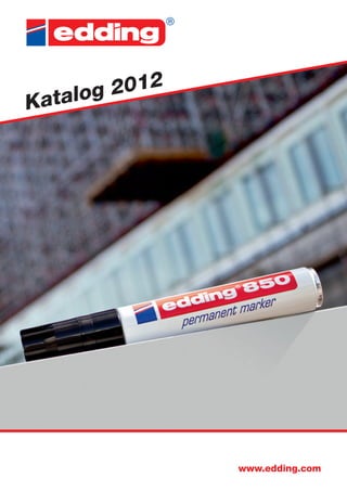 2012
K atalog




                www.edding.com
 