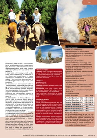 CHILE

Enthaltene Leistungen
•	 Transfer vom Flughafen Santiago
•	 Willkommensgespräch und Welcome Package
•	 4 Wochen Spanischsprachkurs mit 20 Wochenstunden
à 45 Min. sowie Zusatzstunden z.B. zu Konversation,
Grammatik, Vokabeln u.Ä.
•	 Unterrichtsmaterial
•	 Internetzugang in der Sprachschule
Entscheidest Du Dich für die Arbeit in einem touristischen
Betrieb, kannst Du in kleinen Hotels, Hostels, Ferienanlagen, Restaurants, in Surfschulen, Skizentren oder bei
Reiseveranstaltern platziert werden. Deine Tätigkeiten
sind sehr breit gefächert und hängen von der Art Deines
Betriebes ab:
In Hotels, Hostels und Ferienanlagen wirst Du zum Beispiel im Bereich Gästebetreuung, als Unterstützung für
den Frühstücks- und Zimmerservice und am Empfang
eingesetzt, wo Du Deine Kollegen bei allen anfallenden
Aufgaben – vom Check-in über Buchungsanfragen bis
hin zur Beratung der Gäste über Tagesausflüge – unterstützen wirst.
Bei Touranbietern und Reiseveranstaltern berätst Du
Touristen ebenfalls zu Tagesausflügen und Touren, und
ggf. organisierst und führst Du auch selbstständig Ausflüge (z.B. Reitausflüge, Rafting, Sightseeing, Weintouren).
Neben Marketingaufgaben übernimmst Du auch Übersetzungen und allgemeine Verwaltungsaufgaben.
Bitte beachte, dass eine Platzierung in Hotels und bei
Reiseveranstaltern nur außerhalb der Stadt Santiago
möglich ist.
Von Oktober bis April – im chilenischen Sommer – ist
auch ein Einsatz in Surfschulen möglich. Neben der
Betreuung der nationalen und internationalen Surfschüler unterstützt Du die Surflehrer beim Unterricht und bei
Ausflügen, bist für die Reinigung und Instandhaltung der
Surfausrüstung und der Schule zuständig und übernimmst allgemeine Marketing- und Verwaltungsarbeiten.
Da die Arbeit in Surfschulen sehr beliebt ist, kann eine
Platzierung leider nicht garantiert werden.
In den chilenischen Wintermonaten Juni, Juli und August
ist Deine tatkräftige Unterstützung auch in Skizentren gefragt. Hier bist Du für die Beratung und Betreuung der
Gäste zuständig, arbeitest im Skiverleih und beim Ticketverkauf oder unterstützt die Mitarbeiter im Restaurant
sowie in der Küche.
Auch im Bereich Tourismus erhältst Du für Deine Arbeit
freie Kost und Logis. Untergebracht bist Du im Einzeloder Mehrbettzimmer im Wohnhaus, das zu dem jeweiligen Betrieb gehört oder in einem Zimmer im Hostel bzw.
Hotel, in dem Du arbeitest. Unter Umständen teilst Du
Dir ein Mehrbettzimmer mit anderen Gästen des Hostels.

•	 Verschiedene Aktivitäten in der Schule (ggf. kostenpflichtig), z.B. Stadtführung, Wochenendausflüge etc.

Tätigkeit und Freizeit

•	 Unterkunft während des Sprachkurses (Einzelzimmer
bei Gastfamilie mit Halbpension oder Einzelzimmer in
Apartment-WG ohne Mahlzeiten)

Tätigkeiten: Je nach Programm im Bereich Farmarbeit oder Tourismus, siehe Programmbeschreibung.
Ca. 30-45 Stunden pro Woche. Ggf. Schichtarbeit.
Freizeit: Mindestens ein freier Tag pro Woche, nicht
unbedingt am Wochenende.

•	 Platzierung auf einer Farm bzw. in einem touristischen
Betrieb

Aufenthalt

•	 Zugang zur TravelWorks-Community und
ggf. Mitreisendenliste

Minimum: 8 Wochen.
Maximum: 24 Wochen.
Anmeldung: Mindestens 2 Monate vor Abreise. Gerne
deutlich früher.
Programmstart: I.d.R. jeden Sonntag. Anreise sonntags. Startdaten auf Anfrage und auf
www.travelworks.at bzw. www.travelworks.ch.
Visum: Kostenloses Touristenvisum bei Einreise
(gültig für 90 Tage), Reisepass und Rückflugticket notwendig.
Teilnahmebedingungen

Alter: Ab 18 Jahren.
Sprache: Spanischkenntnisse von Vorteil, aber nicht
unbedingt notwendig – lernst Du während des Kurses.
Praktische Erfahrung: Nicht notwendig, aber von
Vorteil. Bei einer Platzierung auf einem Pferdegestüt
oder in einem (touristischen) Reitzentrum, sind gute
Reitkenntnisse und Erfahrung im Umgang mit Pferden
unabdingbar. Bei der Farmarbeit solltest keine Allergien haben, die Dich bei der Arbeit mit Tieren einschränken.
Sonstiges: Selbstständigkeit, Flexibilität, Eigeninitiative und Anpassungsvermögen sind ein Muss. Reiseerfahrung ist von Vorteil. Bei einer Platzierung auf einem
Pferdegestüt oder in einem (touristischen) Reitzentrum
solltest Du Deine eigene Reitausrüstung mitbringen.

•	 Unterkunft während des Arbeitseinsatzes (Einzel- oder
Mehrbettzimmer mit Vollpension)
•	 Informationshandbuch und -material

•	 Hilfe beim Abschluss einer Reiseversicherung (s.S. 82)
•	 Betreuung durch eine feste Programmkoordinatorin
vor Abreise
•	 Deutsch-, spanisch- und englischsprachige Ansprechpartner vor Ort
•	 24-Stunden-Notrufnummer
•	 Zertifikat nach Rückkehr

Farmarbeit (Sprachkurs, WG*) 	
Farmarbeit (Sprachkurs, GF**) 	
Tourismus (Sprachkurs, WG*) 	
Tourismus (Sprachkurs, GF**) 	
Extrawoche Sprachkurs (WG*)	
Extrawoche Sprachkurs (GF**)	
4 Extrawochen Farm/Tourismus	

Preis Code
1.750 € 	 CL-538
2.050 € 	 CL-539
1.750 € 	 CL-126
2.050 € 	 CL-127
290 €
380 €
100 €

Nicht im Preis enthalten
Hin- und Rückreise nach Santiago de Chile, Chile (Flugvermittlung gerne auf Anfrage), Teil der Mahlzeiten während des Sprachkurses, Fahrtkosten zum Einsatzort und
zurück nach Santiago, ggf. Visumskosten bei Aufenthalt
über 90 Tage, Impfungen, Reiseversicherung (s.S. 82S),
persönliche Ausgaben für Ausflüge, Verkehrsmittel u.Ä.
* 	 WG = Wohngemeinschaft (Einzelzimmer), ohne Verpflegung
** 	 GF = Gastfamilie (i.d.R. Einzelzimmer), Halbpension

Buchungsformular auf Seite 85 | www.travelworks.at bzw. www.travelworks.ch | Tel. +43-(0)1-817 37 80-10 | E-Mail: lateinamerika@travelworks.at

TravelWorks | 25

 