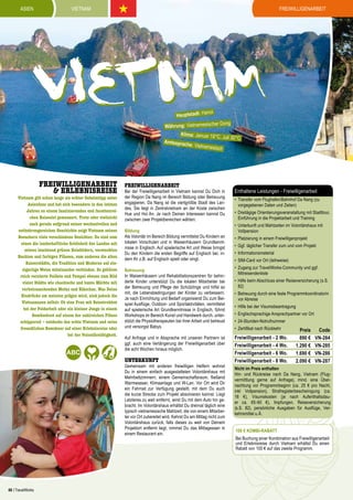 ASIEN
Asien

Freiwilligenarbeit

VIETNAM
XXX

Vietnam
anoi

Hauptstadt: H

Dong
Währung: Vietnamesischer
Klima: Januar 19°C
, Juli 30°C
Amtssprac
he: Vietnam
esisch

Freiwilligenarbeit
& Erlebnisreise

Vietnam gilt schon lange als echter Geheimtipp unter
Asienfans und hat sich besonders in den letzten
Jahren zu einem faszinierenden und facettenreichen Reiseziel gemausert. Trotz oder vielleicht
auch gerade aufgrund seiner wechselvollen und
entbehrungsreichen Geschichte zeigt Vietnam seinen
Besuchern viele verschiedene Gesichter: Da sind zum
einen die landschaftliche Schönheit des Landes mit
seinen leuchtend grünen Reisfeldern, versteckten
Buchten und farbigen Flüssen, zum anderen die alten
Kaiserstädte, die Tradition und Moderne auf einzigartige Weise miteinander verbinden. So gehören
reich verzierte Paläste und Tempel ebenso zum Bild
vieler Städte wie chaotische und bunte Märkte mit
vorbeirauschenden Mofas und Rikschas. Was Deine
Eindrücke am meisten prägen wird, sind jedoch die
Vietnamesen selbst: Ob eine Frau mit Reisstrohhut
bei der Feldarbeit oder ein kleiner Junge in einem
Gemüseboot auf einem der zahlreichen Flüsse
schippernd – entdecke das echte Vietnam und seine
freundlichen Bewohner auf einer Erlebnisreise oder
bei der Volontärstätigkeit.

Freiwilligenarbeit

Bei der Freiwilligenarbeit in Vietnam kannst Du Dich in
der Region Da Nang im Bereich Bildung oder Betreuung
engagieren. Da Nang ist die viertgrößte Stadt des Landes. Sie liegt in Zentralvietnam an der Küste zwischen
Hue und Hoi An. Je nach Deinen Interessen kannst Du
zwischen zwei Projektbereichen wählen:
Bildung
Als Volontär im Bereich Bildung vermittelst Du Kindern an
lokalen Vorschulen und in Waisenhäusern Grundkenntnisse in Englisch. Auf spielerische Art und Weise bringst
Du den Kindern die ersten Begriffe auf Englisch bei, indem Ihr z.B. auf Englisch spielt oder singt.
Betreuung
In Waisenhäusern und Rehabilitationszentren für behinderte Kinder unterstützt Du die lokalen Mitarbeiter bei
der Betreuung und Pflege der Schützlinge und hilfst so
mit, die Lebensbedingungen der Kinder zu verbessern.
Je nach Einrichtung und Bedarf organisierst Du zum Beispiel Ausflüge, Outdoor- und Sportaktivitäten, vermittelst
auf spielerische Art Grundkenntnisse in Englisch, führst
Workshops im Bereich Kunst und Handwerk durch, unterstützt die Physiotherapeuten bei ihrer Arbeit und betreust
und versorgst Babys.
Auf Anfrage und in Absprache mit unseren Partnern ist
ggf. auch eine Verlängerung der Freiwilligenarbeit über
die acht Wochen hinaus möglich.

unterkunft

Gemeinsam mit anderen freiwilligen Helfern wohnst
Du in einem einfach ausgestatteten Volontärshaus mit
Mehrbettzimmern, einem Gemeinschaftsraum, fließend
Warmwasser, Klimaanlage und W-Lan. Vor Ort wird Dir
ein Fahrrad zur Verfügung gestellt, mit dem Du auch
die kurze Strecke zum Projekt absolvieren kannst. Liegt
Letzteres zu weit entfernt, wirst Du mit dem Auto hin gebracht. Im Volontärshaus erhältst Du dreimal täglich eine
typisch vietnamesische Mahlzeit, die von einem Mitarbeiter vor Ort zubereitet wird. Kehrst Du am Mittag nicht zum
Volontärshaus zurück, falls dieses zu weit von Deinem
Projektort entfernt liegt, nimmst Du das Mittagessen in
einem Restaurant ein.

66 | TravelWorks

Enthaltene Leistungen - Freiwilligenarbeit
•	 Transfer vom Flughafen/Bahnhof Da Nang (zu
vorgegebenen Daten und Zeiten)
•	 Dreitägige Orientierungsveranstaltung mit Stadttour,
Einführung in die Projektarbeit und Training
•	 Unterkunft und Mahlzeiten im Volontärshaus mit
Vollpension
•	 Platzierung in einem Freiwilligenprojekt
•	 Ggf. täglicher Transfer zum und vom Projekt
•	 Informationsmaterial
•	 SIM-Card vor Ort (leihweise)
•	 Zugang zur TravelWorks-Community und ggf.
Mitreisendenliste
•	 Hilfe beim Abschluss einer Reiseversicherung (s.S.
82)
•	 Betreuung durch eine feste Programmkoordinatorin
vor Abreise
•	 Hilfe bei der Visumsbeantragung
•	 Englischsprachige Ansprechpartner vor Ort
•	 24-Stunden-Notrufnummer
•	 Zertifikat nach Rückkehr

Freiwilligenarbeit - 2 Wo.
Freiwilligenarbeit - 4 Wo.
Freiwilligenarbeit - 6 Wo.
Freiwilligenarbeit - 8 Wo.

Preis
890 €
1.290 €
1.690 €
2.090 €

Code
VN-284
VN-285
VN-286
VN-287

Nicht im Preis enthalten
Hin- und Rückreise nach Da Nang, Vietnam (Flugvermittlung gerne auf Anfrage), mind. eine Übernachtung vor Programmbeginn (ca. 25 € pro Nacht,
inkl Vollpension), Strafregisterbescheinigung (ca.
16 €), Visumskosten (je nach Aufenthaltsdauer ca. 65-90 €), Impfungen, Reiseversicherung
(s.S. 82), persönliche Ausgaben für Ausflüge, Verkehrsmittel u.Ä.
100 € Kombi-Rabatt
Bei Buchung einer Kombination aus Freiwilligenarbeit
und Erlebnisreise durch Vietnam erhältst Du einen
Rabatt von 100 € auf das zweite Programm.

 