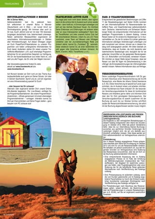 travelworks

allgemeines

INFOVERANSTALTUNGEN & MESSEN

Wir in Deiner Nähe…
Selbstverständlich
bist
Du
jederzeit
herzlich willkommen in unseren Büros in Münster
(Deutschland) und in Wien – ein kurzer Anruf zur
Terminabsprache genügt. Wir kommen aber auch zu
Dir bzw. Euch! Jährlich sind wir mit über 150 Veranstaltungstagen deutschland- bzw. österreichweit unterwegs.
Neben zahlreichen Messeauftritten organisieren wir
verschiedene Informationsveranstaltungen in Städten
aller Himmelsrichtungen. Auf diesen Infotagen zeigen
wir Euch PowerPoint-Präsentationen zu unseren Programmen und halten umfangreiche Infomaterialien für
Euch bereit. Außerdem stehen Dir neben unseren TravelWorks-Mitarbeitern i.d.R. auch ehemalige Programmteilnehmer für ein persönliches Gespräch zur Verfügung.
Hör Dir die Auslandsabenteuer aus erster Hand an, und
stell uns alle Fragen, die Dir unter den Nägeln brennen!
Alle Veranstaltungstermine findest Du stets
aktuell auf www.travelworks.at bzw.
www.travelworks.ch.
Auf Wunsch beraten wir Dich rund um das Thema Auslandsaufenthalte auch gerne an Deiner Schule, Uni oder
in Deinem Sportverein. Sprich uns an, und wir organisieren eine Infoveranstaltung speziell für Euch!
…oder bequem bei Dir zuhause!
Alternativ oder ergänzend werden Dich unsere OnlineInfo-Abende begeistern. Per Live-Stream verfolgst Du
die Programmpräsentationen, die unsere ProgrammkoordinatorInnen – oftmals gemeinsam mit einem ehemaligen
Programmteilnehmer – vortragen. Interaktiv kannst Du
Dich per Chat einklinken und Deine Fragen stellen – ganz
bequem vom PC zuhause aus!

TRAVELWORKS ACTIVE CLUB

Du magst jetzt noch nicht daran denken, aber irgendwann ist die schöne Zeit im Ausland auch schon wieder
vorbei – dann heißt es, in Erinnerungen schwelgen und
sich auf das nächste Abenteuer freuen. Du möchtest
Deine Erlebnisse und Erfahrungen mit anderen teilen
oder an neue Interessenten weitergeben? Dann bleibe TravelWorker und trete unserem Active Club bei!
Mit verschiedenen Aktionen, indem Du uns z.B. Fotos
zuschickst, unser Team auf Messen oder Infotagen
verstärkst oder bei Journalistenanfragen Rede und
Antwort stehst, kannst Du „Footsteps“
sammeln.
Diese wiederum kannst Du ab einer bestimmten Anzahl gegen tolle Gutscheine einlösen (Amazon, Air
Berlin, Eventim, IKEA, TravelWorks u.v.m.).

Pass- & Visaerfordernisse

Entsprechend der gesetzlichen Bestimmungen und Ziffer
11 der Reisebedingungen (auf Seiten 83-84) kommen
wir den Informationspflichten für Reiseveranstalter betreffend Pass- und Visaerfordernisse selbstverständlich
nach. Deutsche, österreichische und Schweizer Staatsbürger finden die entsprechenden Informationen auf der
jeweiligen Programmseite in diesem Katalog. Unsere
Reisen bieten wir für andere EU-Staatsbürger nur in Ausnahmefällen an. Da die für andere EU-Länder geltenden
Informationen ständigen Veränderungen unterliegen und
sehr kompliziert sein können, können sie in diesem Katalog nicht widergegeben werden. Wir bitten deshalb um
Verständnis, dass wir Kunden, die nicht deutsche oder
österreichische Staatsbürger sind, bezüglich der für sie
geltenden Vorschriften an die geeigneten Beratungsstellen, d.h. Botschaften und Konsulate, verweisen müssen.
Wir möchten an dieser Stelle darauf hinweisen, dass bei
Reisen von über 90 Tagen mit Zwischenlandung in den
USA ggf. die Einreisebestimmungen der USA eingehalten
werden müssen. Nähere Informationen dazu auf Anfrage.

Versicherungsberatung

Deine zuständige Programmkoordinatorin hilft Dir gerne beim Abschluss einer Reiseversicherung der ELVIA
Reiseschutz, eine Marke der Allianz Global Assistance
(s.S. 82). Diese Versicherung ist speziell auf Leute zugeschnitten, die im Ausland reisen und arbeiten möchten.
Unser Kundenservice-Team erläutert Dir die besonderen Versicherungsumstände für diese Art kombinierten
Reisens und Arbeitens gerne näher und informiert Dich
über den für Dich günstigsten Deckungsschutz. Der
Versicherungsabschluss ist sowohl zusammen mit der
Buchung als auch bis zur Abreise formlos schriftlich
(außer der Reiserücktrittskostenversicherung, die sofort
mit der Buchung abgeschlossen werden muss) möglich.

Änderungen von Leistungen und Preisen
zwischen Katalogdruck und Buchung
Leistungsänderung
Die Angebote zu den vertraglichen Reiseleistungen in
diesem Katalog entsprechen dem Stand bei Drucklegung im Oktober 2013. Bitte hab jedoch Verständnis
dafür, dass bis zur Übermittlung Deines Buchungswunsches aus sachlichen Gründen Änderungen der
Leistungen möglich sind, die wir uns deshalb ausdrücklich vorbehalten müssen. Über diese werden wir
Dich selbstverständlich vor Vertragsschluss unterrichten.
Preisänderung
Die in diesem Katalog angegebenen Preise entsprechen ebenfalls dem Stand bei Drucklegung im Oktober
2013 und sind für uns als Reiseveranstalter bindend.
Wir behalten uns jedoch ausdrücklich vor, aus den folgenden Gründen vor Vertragsschluss eine Änderung
des Reisepreises vorzunehmen, über die wir Dich vor
der Buchung selbstverständlich informieren:
•	 Eine entsprechende Anpassung des im Katalog
angegebenen Preises ist im Falle der Erhöhung
der Beförderungskosten (insbesondere der Treibstoffkosten), der Abgaben für bestimmte Leistungen wie Hafen- oder Flughafengebühren oder einer
Änderung der für die betreffende Reise geltenden
Wechselkurse nach Veröffentlichung des Katalogs
zulässig.
•	 Eine Preisanpassung ist außerdem zulässig, wenn
die vom Kunden gewünschte und im Katalog angebotene Pauschalreise nur durch den Einkauf zusätzlicher touristischer Leistungen (Kontingente) nach
Veröffentlichung des Katalogs verfügbar ist.
Für Preisänderungen nach Abschluss des Reisevertrages gelten, soweit wirksam, die Bestimmungen
über die Preisänderungen in unseren Reisebedingungen (s.S. 83-84), auf die wir ergänzend ausdrücklich
hinweisen.

8 | TravelWorks

 