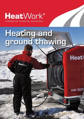Heating and
ground thawing
 
