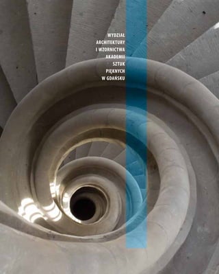 WYDZIAŁ
ARCHITEKTURY
I WZORNICTWA
AKADEMII
SZTUK
PIĘKNYCH
W GDAŃSKU
WYDZIAŁARCHITEKTURYIWZORNICTWAAKADEMIISZTUKPIĘKNYCHWGDAŃSKU
ISBN 83-918739-6-X
 