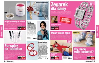Zegarek
                                                                                                                                                                                                                                                     osZcZędŹ
                                                                                                     Romantyczna biżuteria
                                                                                                 Kunsztowny, luksusowy wisiorek wyglą-
                                                                                                da jak bukiecik płomiennych róż; przycią-
                                                                                                                                                                                                                                                       50%
                                                                                                 ga wzrok blaskiem kryształków. Możesz



                                                                                                                                             dla damy
                                                                                              odpiąć go z łańcuszka i nosić jako broszkę!
                                                                                                       Idealnie pasują do niego delikatne
                                                                                                 kolczyki. Zestaw w szykownym pudełku
                                                                                                     doskonale nadaje się na prezent dla
                                                                                                       kobiety uwielbiającej romantyczną
                                                                                                              biżuterię. Wisiorek/broszka    Tarcza zegarka w kształcie kwadratu wysadzanego czte-
                                                                                                                    5,5 x 2,5 cm, kolczyki   rema szkiełkami na eleganckiej bransolecie, ozdobionej
                                                                                                                      1,5 x 1 cm, długość    osiemnastoma prostokątnymi mieniącymi się szkiełkami.
                                                                                                                       łańcuszka 45,5 cm     Całość w kolorze srebra. Długość ok. 18 cm. Mechanizm
                                                                                                                                             zegarka: elektroniczny.
                                                                                                                    ZESTAW BIŻUTERII:
                                                                                                          WISIOREK/BROSZKA I KOLCZYKI
                                                                                                                          Kod 59004

                                                                                                                               39,99                                      KOLEKCJ
                                                                                                                                                                        LIMITOW A
                  Oczyść biżuterię ze śniedzi                                 Zawiąż
                                                                                                                                                                               ANA
                                                                                                                                                                        Liczba z
                                                                                                                                                                                egarków
                                                                                                                                                                                          ogranic
                                                                                                                                                                                                 zona!
                  Włóż biżuterię do koszyka, zanurz w preparacie,
                  poczekaj, zetrzyj resztki zabrudzeń szczoteczką.
                                                                              fantazyjnie
                                                                              Szykowna apaszka do-                                           ELEGANCKI DAMSKI ZEGAREK
                  Do srebra, złota, białego złota, platyny. Nie stosuj        daje elegancji każdemu
                  do pereł, kamieni szlachetnych, stali                                                                                      Kod PL925
                                                                              strojowi, potrafi zmienić
ZDROWIE I URODA




                  nierdzewnej. 200 ml                     S U P E R C E N A                                                                  S U P E R    C E N A




                                                                                                                                                                                                                                                                       ZDROWIE I URODA
                                                                              zwykłą sukienkę, top lub
                  ZESTAW DO CZYSZCZENIA BIŻUTERII
                  Kod 39127
                                                       14,99     11,99        żakiet w stylową kreację.
                                                                              Możesz wiązać ją na róż-
                                                                                                                                              99,99    49,99
                                                                              ne sposoby lub nosić luź-
                                                                              no na ramionach. Ozdo-


                                                                                                                                             Masz wolne ręce
                                                                              biona motywem kwiatów,
                                                                              wykonana ze zwiewnego                                                                                                         NOWOŚĆ!
                                                                              poliestru imitującego je-
                                                                              dwab. Możesz prać ją                                           Możesz cała otulić się miękkim i ciepłym kocem, a jedno-
                                                                              w pralce. 80 x 80 cm                                           cześnie mieć dłonie na zewnątrz, by wygodnie trzymać
                                                                              APASZKA                                                        książkę lub kubek z herbatą. Umożliwiają to pomysłowe
                                                                                                                                             rękawy! Wykonany z polaru koc można prać w pralce.
                                                                              W KWIATY
                                                                              Kod 59088       14,99                                          180 x 137 cm

                                                                                                                                                                                               osZcZędŹ

                                                                                                            Urocze lusterko                                                                         20zł

                  Porządek
                                                                                                            Szykowne lustereczko zdo-
                                                                                                            bione motywem róży zmie-
                                                                                                            ści się w Twojej torebce,
                                                                                                            byś mogła w każdej chwi-


                  na toaletce                                                                                                                                                                               Czy kotki
                                                                                                            li sprawdzić makijaż i ewen-
                                                                                                            tualnie zrobić jego korektę.
                                                                                                            Jedno ze zwierciadeł po-


                                                                                                                                                                                                            mają łaskotki?
                                                                                                            większa obraz dwukrotnie
                  Jak zadbać o porządek na toaletce, a jednocześnie mieć
                                                                                                            dla pełnej precyzji. Zapa-
                  wszystkie akcesoria do robienia makijażu zawsze pod
                                                                                                            kowane w ozdobny wore-
                  ręką? To proste! Poustawiaj pędzle i aplikatory w pudełku
                                                                                                            czek, stanowi także idealny      KOC Z RĘKAWAMI
                  w kształcie serca. Ma osiem przegródek. Wykonane                                                                                                                                          Zabawne kotki ogrzewają Twoje stopy w zimowe dni.
                                                                                                            upominek dla każdej pani.        (CZERWONY)
                  z przezroczystego tworzywa, łatwo się czyści. Nie zawiera                                                                                                                                 Miękkie, komfortowe skarpetki są wykonane z grubej,
                                                                                                            8 x 8 cm                         Kod 58995
                  akcesoriów. 11,5 x 9,5 x 6 cm                                                                                                                                                             ciepłej dzianiny. Rozmiar 35 - 40.
                                                       S U P E R   C E N A                                                                    S U P E R   C E N A                                                                               S U P E R   C E N A
                  ORGANIZER DO PRZYBORÓW                                                                    KOMPAKTOWE LUSTERKO                                               KOC Z RĘKAWAMI
                  KOSMETYCZNYCH
                  Kod 58811
                                                       18,99     15,99                                      „RÓŻA”
                                                                                                            Kod 59006          12
                                                                                                                              ,99             69,99      49,99                (GRANATOWY)
                                                                                                                                                                              Kod 59144             69,99   SKARPETKI Z DZIANINY
                                                                                                                                                                                                            Kod 59229
                                                                                                                                                                                                                                                24,99     18,99
                  34                                                                                                                                                                                                                                              35
 