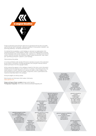 Strogo je zabranjeno pod pretnjom zakona da se reprodukuje bilo koji deo ove publik-
acije na bilo koji način ili postupak , uključujući grafičkom ili računarskom metodom , bez
pismenog odobrenja , od vlasnika autorskih prava .
Svi materijali koji se pojavljuju u ovom katalogu su zasnovani na najaktuelnijim infor-
macijama dostupnim u vreme odlaska u štampu , moze da se dogodi greška ili propust.
Proces štampanja može izazvati varijacije u boji . Capriolo d.o.o. zadržava pravo da izvrši
izmene u bilo kom trenutku i bez prethodne najave modela, komponente , boja, materi-
jala i specifikacija prikazanih / opisanih u ovom katalogu .
Težina bicikla je bez pedala.
It is strictly prohibited under penalty of the law to reproduce any part of this publication
by any means or procedure, including reprographic and computer methods, without
written permission, from the copyright holders.
All the material that appears in this catalogue is based on the most current information
available at the time of going to print, save error or omission. The printing process may
cause variations in colour. Capriolo d.o.o. reserves the right to make changes at any
time and without prior notice to the models, components, colours, specifications and
materials shown/described in this catalogue.
All bicycle weights are without pedals.
More bicycles and information Više modela i informacija
www.capriolo.com
Design and layout Dizajn i projekat: design studio Capriolo
Photography Fotografije: Attila Kovacs, www.kovacsattilaphotography.com
Head Office
D.O.O. „CAPRIOLO”
24300 BAČKA TOPOLA
Edvarda Kardelja bb
Tel./fax: +381 24 715898
Tel./fax: +381 24 715101
Veleprodaja II
D.O.O. „CAPRIOLO”
11000 BEOGRAD
Luka Beograd,
Žorža Klemansoa 29
Tel./fax: +381 11 2753150
Tel.: +381 63 625059
generalni zastupnik za
Bosnu i Hercegovinu
WOLF BIKES d.o.o.
78000 BANJA LUKA
Veljka Mladjenovića bb
tel.: +387 51 456030
fax: +387 51 456031
wolfbikes@blic.net
www.wolfbikes.info
generalni zastupnik za Grčku
KOSTAL HELLAS S.A.
14122 Neo Iraklio Attikis Athens,
Greece
6 Orfeos Street
tel.: +30 210 28 32334
fax: +30 210 28 10726
info@kostalbikes.com
www.kostalbikes.com
generalni zastupnik za Mađarsku
VELOBIKE Kft.
H-1211 Budapest Hungary
Asztalos utca 7
info@velobike.hu
www.capriolo.hu
generalni zastupnik za
Švedsku
IP Produkter
AB Värnamovägen 1
S-330 21 Reftele Sverige
Tel +46 371 21372
Fax : +46 371 21322
info@ipprodukter.se
www.ipcyklar.se
distributer za
Nemačku
FAHRRAD100.DE
Kielweg 78
D-49356 Diepholz
Tel. (05441) 59391600
Fax (05441) 59391609
www.fahrrad100.de
info@fahrrad100.de
generalni zastupnik za
Crnu Goru
DRAGIJE
20000 PODGORICA
Mahala bb
tel.: +382 20 60 6040
fax: +382 20 60 6042
dragije@t-com.me
www.dragije.com
generalni zastupnik za ITALIJU
CAPRIOLO ITALIA
Via dell’industria, 30
35020 Brugine (PD)
tel.: +39 49 9730297
fax.: +39 49 2125667
www.capriolo.com
infoitalia@capriolo.com
generalni zastupnik za
Hrvatsku
CAPRIOLO D.O.O.
31000 OSIJEK
Trg Pape Ivana Pavla II 1
tel.: +385 31 200743
fax: +385 31 271563
capriolo@capriolo.hr
www.capriolo.com
 