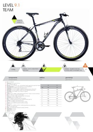 13,80kg 29”SHIMANO - ST-EF 51 INDEX FRONT / 7
SPEED REAR
SHIMANO - TOURNEY TX RD-TX35
6/7-SPEED, DIRECT ATTACHMENT TYPE
komponente
components
veličina
size
geometrija
geometry
C
DB
A
F
H
G
E
914545-19
914545-21
LEVEL 9.1
TEAM
ram / frame / Alloy 6061
veličina rama / frame size / 29” x 19”; 29” x 21”
vila / fork / SUNTOUR - M3020 - 29
šoljica vile / head parts / FP-H812PL - 7pcs, 1-1/8”, 28.6/44/30mm, Bearings: Caged (5/32”x22), Steel ED with -FPHW-03
uložci srednjeg pogona / b.b. parts / THUN - ROCKY ML 2.0- 122.5 mm, shell: BSA 68mm
srednji pogon /crankset / KRIPTON X LASCO 170mm, BLACK 42-34-24
prednji menjač / front derailleur / SHIMANO - TOURNEY FD-TY10 band type, top-route, 31.8mm, for 44T
zadnji menjač / rear derailleur / SHIMANO - TOURNEY TX RD-TX35 6/7-speed, direct attachment type
ručica menjača / shifters / SHIMANO - ST-EF 51 index front / 7 speed rear
brzina / speed / 21
zupčanici / freewheel / SHIMANO - multiple freewheel sprocket, TZ MF-TZ21 7-speed 14-16-18-20-22-24-28T brown
lanac / chain / KMC - Z-50 - 1/2”x3/32” (114 links) (7 speed)
kočnica / brakes / LOGAN - JY-946AE - alloy die casting brakes, 70 mm shoe, black
ručica kočnice / brake levers / SHIMANO - ST-EF 51
glave / hubs / KRIPTON X - KT-A15F front black / KT-A11R rear black
obruči / rims / KRIPTON - KRYPTON-X 622-19, 36H , EYELETING: NO, RDA: NO, GBS: YES
pneumatici / tires / RUBENA - 54-622 V85 OCELOT 29x2.10
lula / handle stem / KRIPTON X - JB-A112-8A, 31.8, 7 deg., 90 1-1/8, black
upravljač / handle bar / KRIPTON X - JB-AL104, 31.8, 620, rise 15mm, black
rog / bar ends / -
stub sedla / seat post / KRIPTON X - JB-SP-301- 27.2x350mm long, with alloy clamp, sandblasted black
sedlo / sadle / SELLE ROYAL - MACH
pedale / pedals / FP-906, PP body, steel cage, 9/16”, with balls, with reflector
zadnji amortizer / rear shock / -
dodatna oprema / accesories / -
težina kg / weight kg / 13.8
19” 21”
MM 483 533
A 483 533
B 579 604
C 604 628
D 115 130
E 445 445
F 1096 1121
G 73.5 73.5
H 71.5 71.5
 