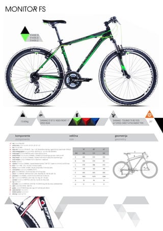 13.60kg 26”SHIMANO ST-EF 51 INDEX FRONT / 7
SPEED REAR
SHIMANO - TOURNEY TX RD-TX35
6/7-SPEED, DIRECT ATTACHMENT TYPE
komponente
components
veličina
size
geometrija
geometry
C
DB
A
F
H
G
E
MONITOR FS
914438-18
914438-20
914438-22
ram / frame / Alloy 6061
veličina rama / frame size / 26” x 18”; 26” x 20”; 26” x 22”
vila / fork / XC-996A
šoljica vile / head parts / FP-H812PL - 7pcs, 1-1/8”, 28.6/44/30mm, Bearings: Caged (5/32”x22), Steel ED with -FPHW-03
uložci srednjeg pogona / b.b. parts / THUN - ROCKY ML 2.0 - 122.5 mm, shell: BSA 68mm
srednji pogon /crankset / KRIPTON X LASCO 170mm, BLACK 42-34-24
prednji menjač / front derailleur / SHIMANO - TOURNEY FD-TY10 band type, top-route, 31.8mm, for 44T
zadnji menjač / rear derailleur / SHIMANO - TOURNEY TX RD-TX35 6/7-speed, direct attachment type
ručica menjača / shifters / SHIMANO ST-EF 51 index front / 7 speed rear
brzina / speed / 21
zupčanici / freewheel / SHIMANO - multiple freewheel sprocket, TZ MF-TZ21 7-speed 14-16-18-20-22-24-28T brown
lanac / chain / KMC - Z-50 - 1/2”x3/32” (114 links) (7 speed)
kočnica / brakes / LOGAN - JY-946AE - alloy die casting brakes, 70 mm shoe, black
ručica kočnice / brake levers / SHIMANO ST-EF 51
glave / hubs / KRIPTON X - KT-A15F front black / KT-A11R rear black
obruči / rims / KRIPTON - KRYPTON-X 559-19, 36H , EYELETING: NO, RDA: NO, GBS: YES
pneumatici / tires / RUBENA - 54-559 V75 SCYLA SPORT 26x2.10 white line
lula / handle stem / KRIPTON X - JB-A112-8A, 31.8, 7 deg., 90 1-1/8, black
upravljač / handle bar / KRIPTON X - JB-AL104, 31.8, 620, rise 15mm, black
rog / bar ends / -
stub sedla / seat post / KRIPTON X - JB-SP-306- 27.2x350mm long, with alloy clamp, sandblasted black
sedlo / sadle / SELLE ROYAL - MACH PU
pedale / pedals / FP-906,PP body, steel cage, 9/16”, with balls, with reflector
zadnji amortizer / rear shock / -
dodatna oprema / accesories / -
težina kg / weight kg / 13.6
18” 20” 22”
MM 450 510 559
A 450 510 559
B 555 574 591
C 579 596 610
D 140 160 180
E 420 420 420
F 1053 1079 1094
G 74 74 74
H 71 71 71
 