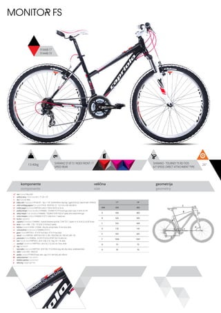 13.40kg 26”SHIMANO ST-EF 51 INDEX FRONT / 7
SPEED REAR
SHIMANO - TOURNEY TX RD-TX35
6/7-SPEED, DIRECT ATTACHMENT TYPE
komponente
components
veličina
size
geometrija
geometry
C
D
B
A
F
H
G
E
MONITOR FS
914448-17
914448-19
ram / frame / Alloy 6061
veličina rama / frame size / 26” x 17”; 26” x 19”
vila / fork / XC-996A
šoljica vile / head parts / FP-H812PL - 7pcs, 1-1/8”, 28.6/44/30mm, Bearings: Caged (5/32”x22), Steel ED with -FPHW-03
uložci srednjeg pogona / b.b. parts / THUN - ROCKY ML 2.0 - 122.5 mm, shell: BSA 68mm
srednji pogon /crankset / KRIPTON X LASCO 170mm, WHITE 42-34-24
prednji menjač / front derailleur / SHIMANO - TOURNEY FD-TY10 band type, down-route, 31.8mm, for 44T
zadnji menjač / rear derailleur / SHIMANO - TOURNEY TX RD-TX35 6/7-speed, direct attachment type
ručica menjača / shifters / SHIMANO ST-EF 51 index front / 7 speed rear
brzina / speed / 21
zupčanici / freewheel / SHIMANO - multiple freewheel sprocket, TZ MF-TZ21 7-speed 14-16-18-20-22-24-28T brown
lanac / chain / KMC - Z-50 - 1/2”x3/32” (114 links) (7 speed)
kočnica / brakes / LOGAN - JY-946AE - alloy die casting brakes, 70 mm shoe, black
ručica kočnice / brake levers / SHIMANO ST-EF 51
glave / hubs / KRIPTON X - KT-A15F front black / KT-A11R rear black
obruči / rims / KRIPTON - KRYPTON-X 559-19, 36H , EYELETING: NO, RDA: NO, GBS: YES
pneumatici / tires / RUBENA - 54-559 V75 SCYLA SPORT 26x2.10 white line
lula / handle stem / KRIPTON X - JB-A112-8A, 31.8, 7 deg., 90 1-1/8, white
upravljač / handle bar / KRIPTON X - JB-AL104, 31.8, 620, rise 15mm, white
rog / bar ends / -
stub sedla / seat post / KRIPTON X - JB-SP-306- 27.2x250mm long, with alloy clamp, sandblasted black
sedlo / sadle / DDK - D5633-02
pedale / pedals / FP-906,PP body, steel cage, 9/16”, with balls, with reflector
zadnji amortizer / rear shock / -
dodatna oprema / accesories / -
težina kg / weight kg / 13.4
17” 19”
MM 430 483
A 430 483
B 525 543
C 552 569
D 135 145
E 425 425
F 1026 1041
G 72 72
H 70 70
 