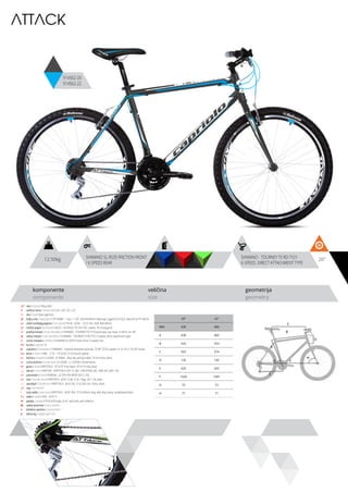 12.50kg 26”SHIMANO SL-RS35 FRICTION FRONT
/ 6 SPEED REAR
SHIMANO - TOURNEY TX RD-TY21
6-SPEED, DIRECT ATTACHMENT TYPE
komponente
components
veličina
size
geometrija
geometry
ATTACK
914562-20
914562-22
C
D
B
A
F
H
G
E
ram / frame / Alloy 6061
veličina rama / frame size / 26” x 20”; 26” x 22”
vila / fork / Steel rigid fork
šoljica vile / head parts / FP-H808F - 11pcs, 1-1/8”, 28.6/34/30mm, Bearings: Caged (5/32”x22), Steel ED w/ FP-HW-03
uložci srednjeg pogona / b.b. parts / THUN - GOAL - 122.5 mm, shell: BSA 68mm
srednji pogon /crankset / LASCO - 42/34/24,170 mm, PVC coated, W/ chainguard
prednji menjač / front derailleur / SHIMANO - TOURNEY FD-TY10 band type, top-route, 31.8mm, for 44T
zadnji menjač / rear derailleur / SHIMANO - TOURNEY TX RD-TY21 6-speed, direct attachment type
ručica menjača / shifters / SHIMANO SL-RS35 friction front / 6 speed rear
brzina / speed / 18
zupčanici / freewheel / SHIMANO - multiple freewheel sprocket, TZ MF-TZ20 6-speed 14-16-18-21-24-28T brown
lanac / chain / KMC - Z-33 - 1/2”x3/32” (114 links) (6 speed)
kočnica / brakes / LOGAN - JY-946AE - alloy die casting brakes, 70 mm shoe, black
ručica kočnice / brake levers / LOGAN - LL-325PAE V-brake levers
glave / hubs / KRIPTON X - KT-A15F front black / KT-A11R rear black
obruči / rims / KRIPTON - KRYPTON-X 559-19, 36H , EYELETING: NO, RDA: NO, GBS: YES
pneumatici / tires / RUBENA - 52-559 V36 RAPID (26 X 1.95)
lula / handle stem / KRIPTON X - JB-A112-8A, 31.8, 7 deg., 90 1-1/8, black
upravljač / handle bar / KRIPTON X - JB-AL104, 31.8, 620, rise 15mm, black
rog / bar ends / -
stub sedla / seat post / KRIPTON X - JB-SP-306- 27.2x350mm long, with alloy clamp, sandblasted black
sedlo / sadle / DDK - SA-0111
pedale / pedals / FP-818,PP body, 9/16”, with balls, with reflector
zadnji amortizer / rear shock / -
dodatna oprema / accesories / -
težina kg / weight kg / 12.5
20” 22”
MM 430 483
A 430 483
B 525 553
C 552 574
D 135 145
E 425 425
F 1026 1041
G 72 72
H 71 71
 