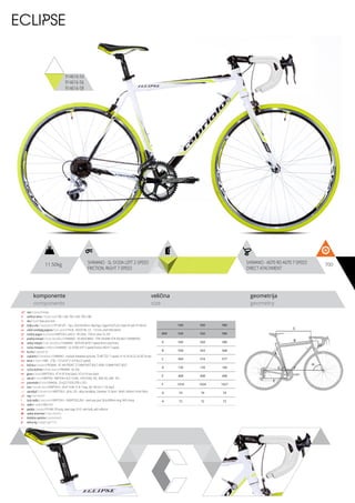 11.50kg 700SHIMANO - SL-SY20A LEFT 2-SPEED
FRICTION; RIGHT 7-SPEED
SHIMANO - A070 RD-A070 7-SPEED
DIRECT ATACHMENT
komponente
components
veličina
size
geometrija
geometry
C
D
B
A
F
H
G
E
ECLIPSE
914616-54
914616-56
914616-58
ram / frame / Hi-ten
veličina rama / frame size / 700 x 540, 700 x 560, 700 x 580
vila / fork / Steel aero fork
šoljica vile / head parts / FP-H812PL - 7pcs, 28.6/44/30mm, Bearings: Caged (5/32”x22), Steel ED with FP-HW-03
uložci srednjeg pogona / b.b. parts / THUN - ROCKY ML 2.0 - 110 mm, shell: BSA 68mm
srednji pogon /crankset / KRIPTON X LASCO - FR1204S, 170mm, silver 52-39T
prednji menjač / front derailleur / SHIMANO - FD-A050 BAND- TYPE 28.6MM, FOR DOUBLE CHAINWHEEL
zadnji menjač / rear derailleur / SHIMANO - A070 RD-A070 7-speed direct atachment
ručica menjača / shifters / SHIMANO - SL-SY20A LEFT 2-speed friction; RIGHT 7-speed
brzina / speed / 14
zupčanici / freewheel / SHIMANO - multiple freewheel sprocket, TZ MF-TZ21 7-speed 14-16-18-20-22-24-28T brown
lanac / chain / KMC - Z-50 - 1/2”x3/32” (114 links) (7 speed)
kočnica / brakes / PROMAX - RC-469 FRONT, 27.5MM PIVOT BOLT; REAR 12.8MM PIVOT BOLT
ručica kočnice / brake levers / PROMAX - BL-250
glave / hubs / KRIPTON X - KT-A15F front black / KT-A11R rear black
obruči / rims / KRIPTON - KRIPTON X 622-15,36H, EYELETING: NO, RDA: NO, GBS: YES
pneumatici / tires / WANDA - 25-622 P1035 (700 x 25C)
lula / handle stem / KRIPTON X - JB-A114-8A, 31.8, 7 deg., 80 / 90 mm 1-1/8, black
upravljač / handle bar / KRIPTON X - JB-AL-105 - Alloy handlebar, Diameter: 31.8mm, Width: 440mm, Finish Black
rog / bar ends / -
stub sedla / seat post / KRIPTON X - GWSPSTEEL28.6 - steel seat post 28.6x300mm long, W/O clamp
sedlo / sadle / DDK-510
pedale / pedals / FP-906, PP body, steel cage, 9/16”, with balls, with reflector
zadnji amortizer / rear shock / -
dodatna oprema / accesories / -
težina kg / weight kg / 11.5
540 560 580
MM 540 560 580
A 540 560 580
B 558 563 568
C 569 574 577
D 130 150 160
E 408 408 408
F 1018 1024 1027
G 74 74 74
H 72 72 72
 