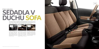 14F40 
SEDADLA V 
DUCHU SOFA 
Široká přední sedadla vozu CITROËN C4 CACTUS byla vytvořena v duchu Sofa pro větší kom-fort 
a pohodlí. Uvolněná a elegantní atmosféra přispívá ke komfortu a téma cestování čiší z vozu 
na první pohled: originální madla dveří ve tvaru kožených poutek, netradiční přihrádka pro spo-lujezdce 
„Top Box“ s dekorem*, ozdobné prvky palubní desky, čalounění sedadel. 
14F26 14F15 14F41 
(1) Tradiční řadicí páka byla u verzí 
s pilotovanou převodovkou nahra-zena 
systémem „Easy Push“. 
Tento zjednodušený ovladač se 
skládá ze tlačítek “D, N, R“ ve 
spodní části palubní desky a páček 
pod volantem pro manuální řazení 
rychlostních stupňů. 
(2) CITROËN C4 CACTUS nabízí 
snadno přístupný a velkorysý 
úložný prostor. Odkládací při-hrádky 
se nachází po celé kabině 
a vše tak máte na dosah ruky. 
Například prostorná přihrádka 
pro spolujezdce „Top Box“ je 
důmyslně umístěná v horní části 
palubní desky, je snadno přístupná 
a pojme i láhev o objemu 1,5 litru. 
( ) Abyste se při řízení cítili co nej-pohodlněji, 
může být CITROËN 
C4 CACTUS v závislosti na verzi 
vybaven středovou loketní opěrkou 
s jedinečným designem. 
1 2 
STÁLE NABLÍZKU 
* Dekor je k dispozici v kombinaci s Pack Habana Inside a Pack Purple Inside. 
 
