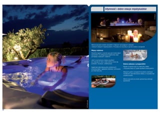 Intymność i dobre relacje międzyludzkie




                                                                                                                      © Folkpool
                   Wanna spa jest przede wszystkim miejscem sprzyjającym zabawie
                   i dobrym relacjom międzyludzkim. Pozwala na rozrywkę w gronie rodziny i przyjaciół.

                   Więzy rodzinne




                                                                                                         © Folkpool
                   Wspólna kąpiel w wannie spa jest doskonałym
                   sposobem na pielęgnację wyjątkowej więzi
                   pomiędzy rodzicami i dziećmi.

                   Jest to wymarzone miejsce spotkań
                   po męczącym dniu: tutaj rodzina może się
                   pobawić, wyciszyć, zrelaksować.                  Dobra zabawa z przyjaciółmi

                   Kąpiel jest alternatywą dla codziennych          Kąpiel w wannie spa to znakomity relaks
                   przyzwyczajeń: oglądania telewizji, surfowania   i rozrywka także w czasie spotkań towarzyskich.
                   po Internecie itp.
                                                                    Waszych gości i przyjaciół na pewno zachwyci
                                                                    możliwość zasmakowania relaksu w krystalicznie
                                                                    czystej wodzie.

                                                                    Wanna spa jest po prostu gwarancją udanego
                                                                    spotkania!



     © Leaderspa
     © Poolhouse




04
 